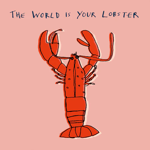 The worls is your lobster card by poet and painter