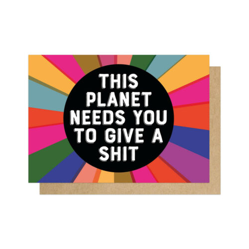 this planet needs you to give a shit card by East End print